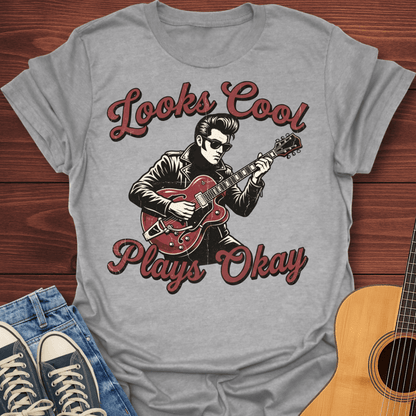 Looks Cool, Plays Okay T-Shirt