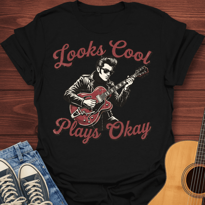 Looks Cool, Plays Okay T-Shirt