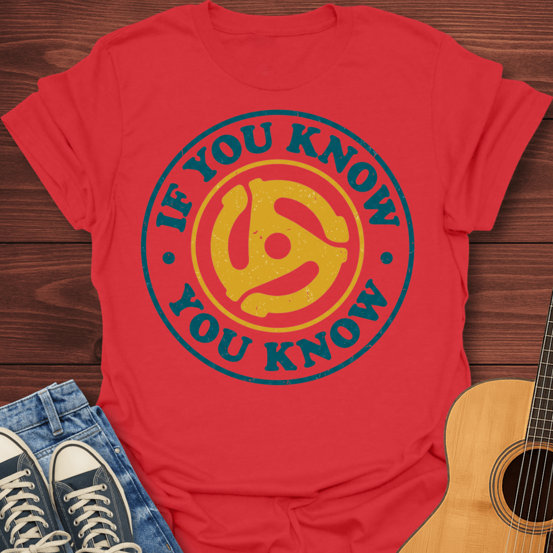 If You Know You Know T-Shirt