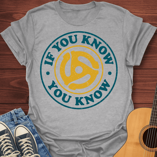 If You Know You Know T-Shirt