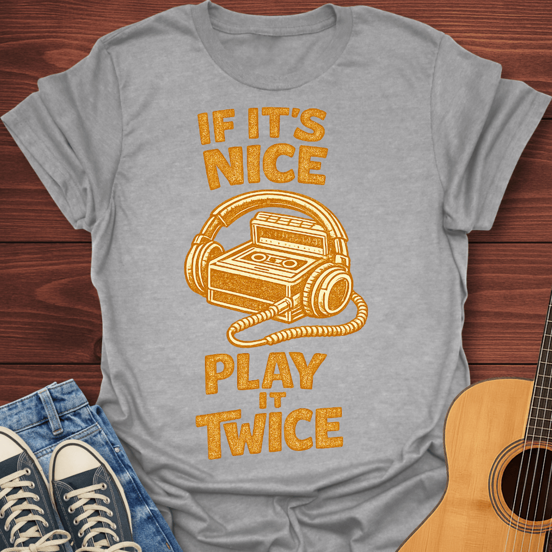 If Nice Play Twice T-Shirt