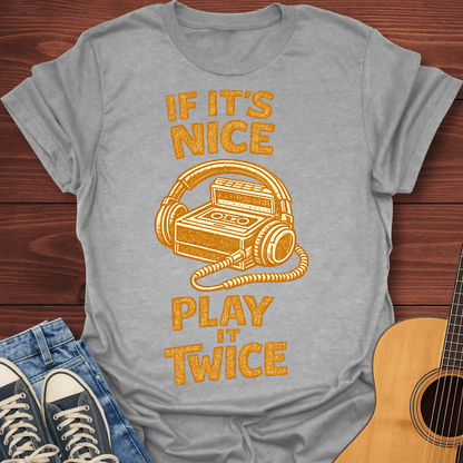 If Nice Play Twice T-Shirt