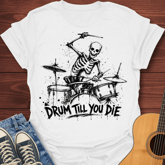 Drum Till You Die T-Shirt