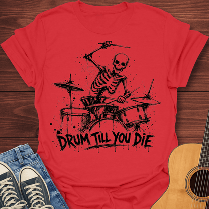 Drum Till You Die T-Shirt