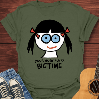 Your Music Sucks T-Shirt