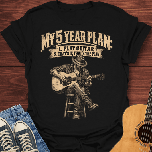 My 5 Year Plan T-Shirt