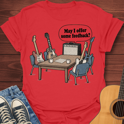 May I Offer Feedback T-Shirt