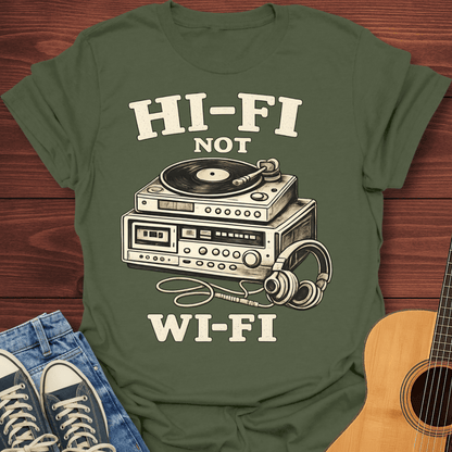 Hi-Fi Not Wi-Fi T-Shirt
