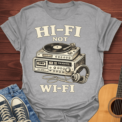 Hi-Fi Not Wi-Fi T-Shirt