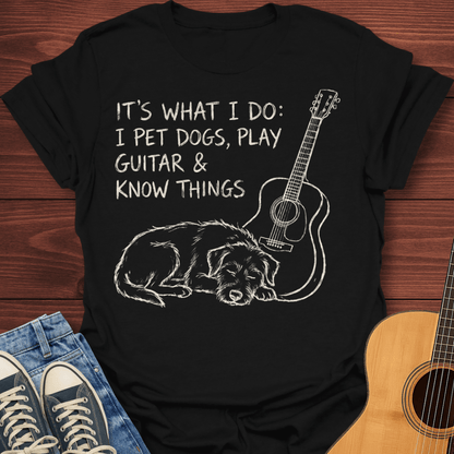 I Pet Dogs & Play Guitar T-Shirt