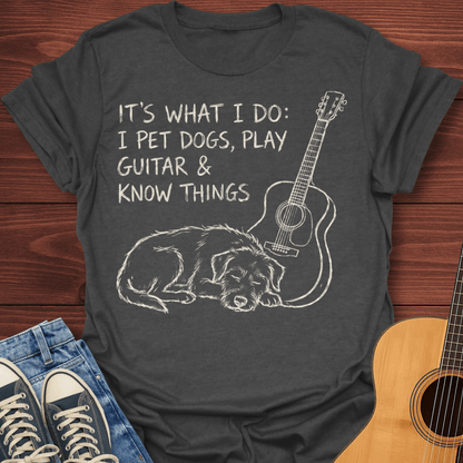 I Pet Dogs & Play Guitar T-Shirt