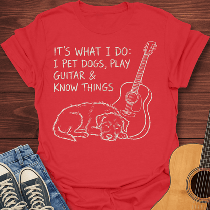 I Pet Dogs & Play Guitar T-Shirt