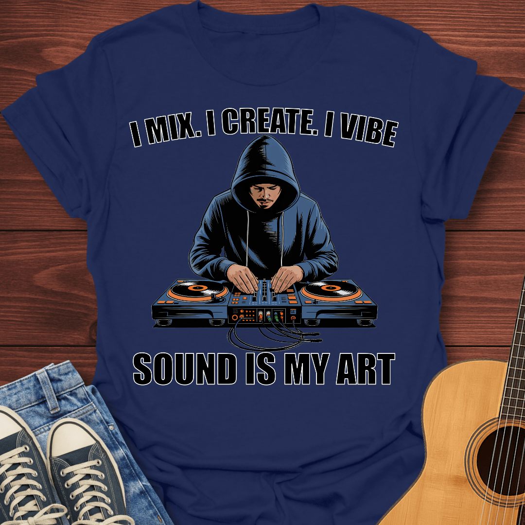I Mix. I Create. I Vibe Guy T-Shirt