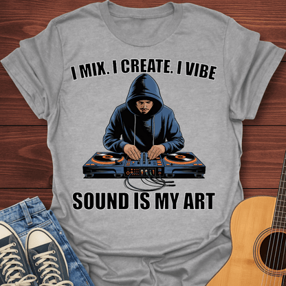I Mix. I Create. I Vibe Guy T-Shirt