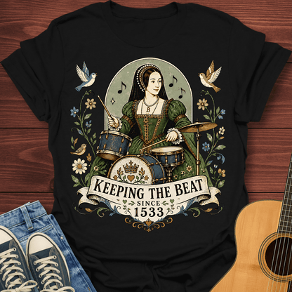 Keeping the Beat Since 1533 T-Shirt