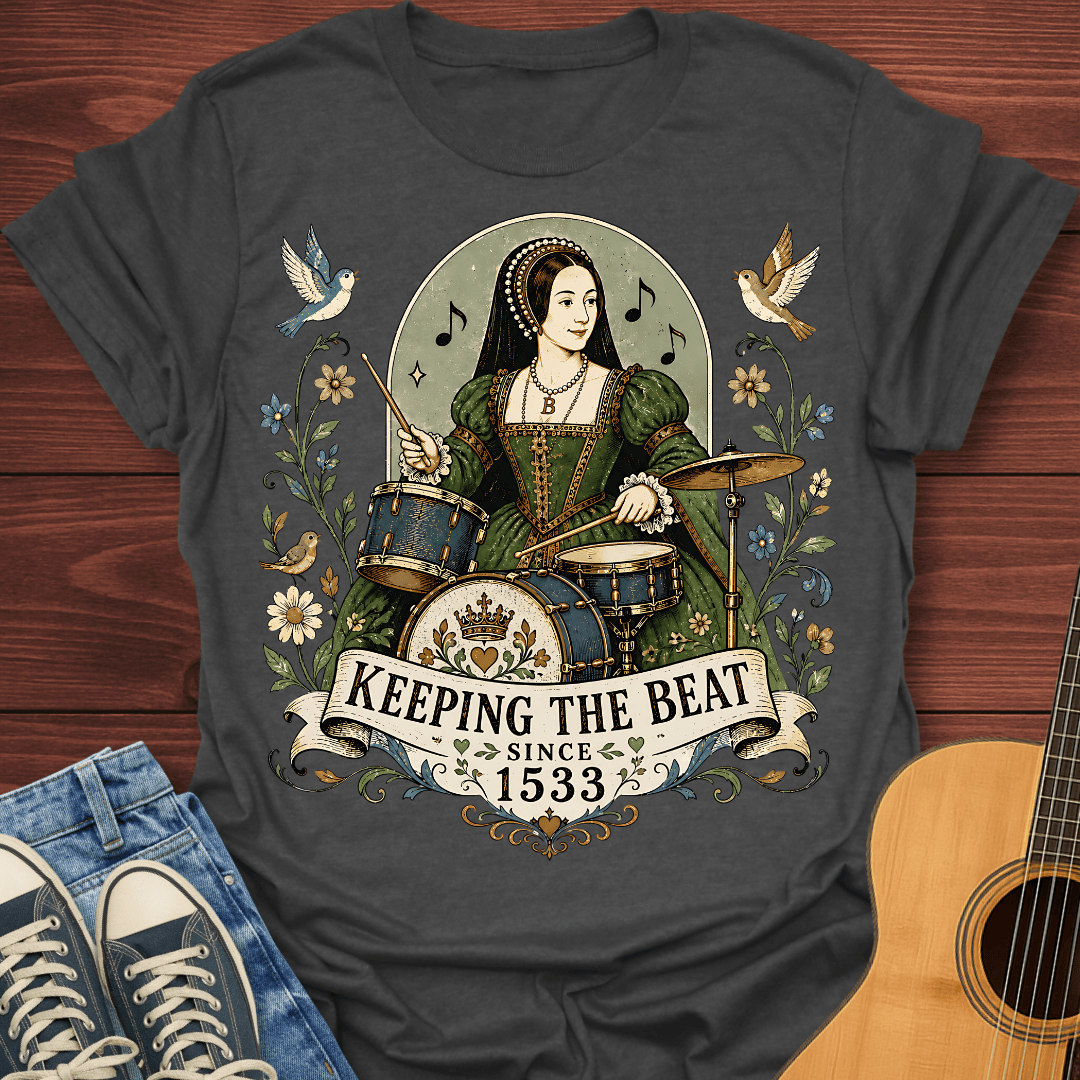 Keeping the Beat Since 1533 T-Shirt