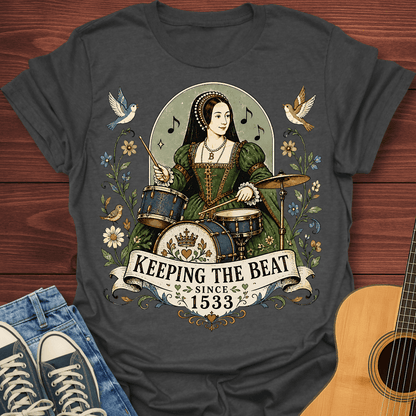 Keeping the Beat Since 1533 T-Shirt