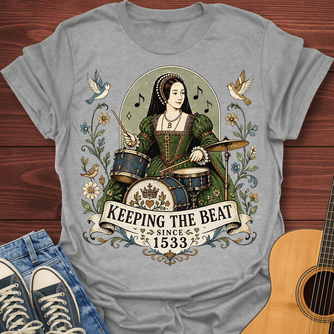 Keeping the Beat Since 1533 T-Shirt