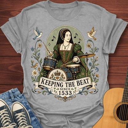 Keeping the Beat Since 1533 T-Shirt