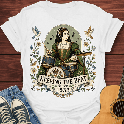 Keeping the Beat Since 1533 T-Shirt
