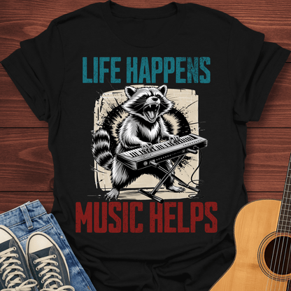 Life Happens Music Helps T-Shirt