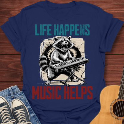 Life Happens Music Helps T-Shirt