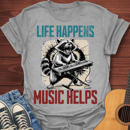 Life Happens Music Helps T-Shirt
