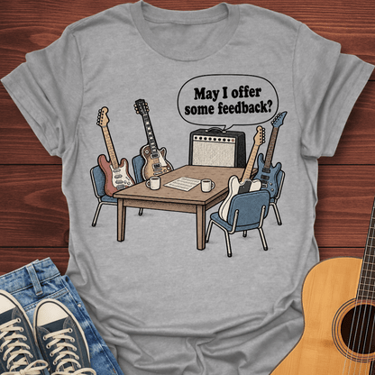 May I Offer Feedback T-Shirt