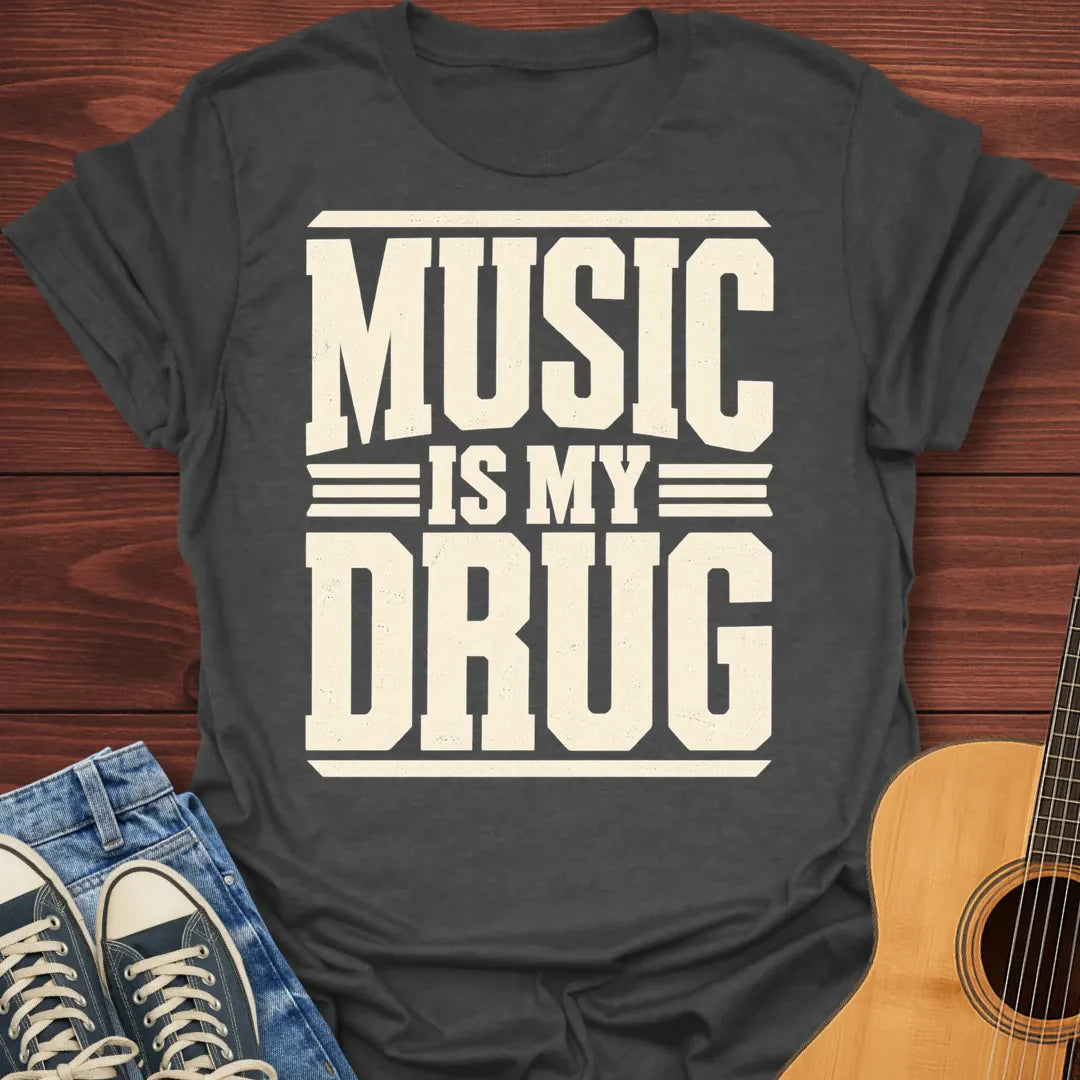 Music is my Drug T-Shirt
