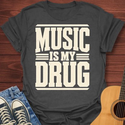 Music is my Drug T-Shirt