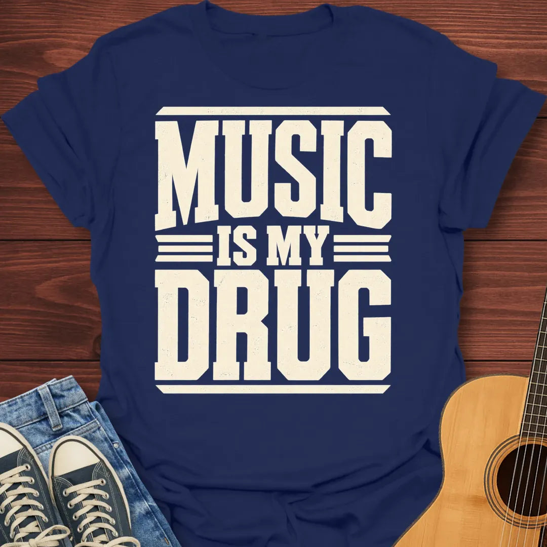 Music is my Drug T-Shirt