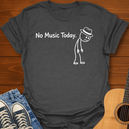 No Music Today T-Shirt