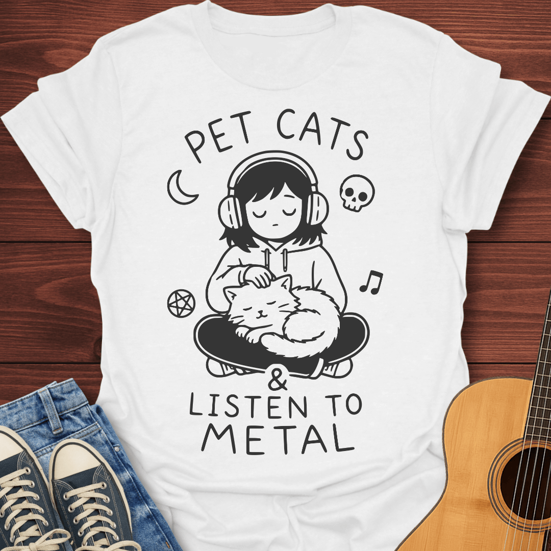 Pet Cats & Listen to Metal T-Shirt
