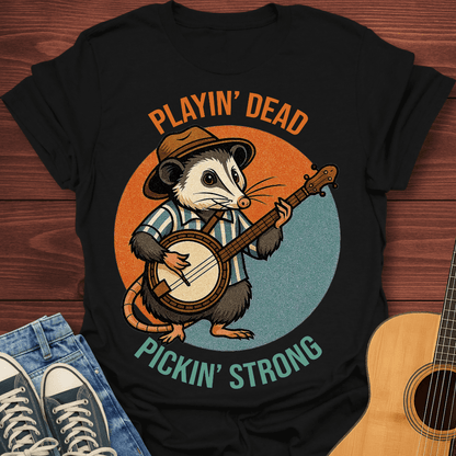 Playin’ Dead, Pickin’ Strong T-Shirt