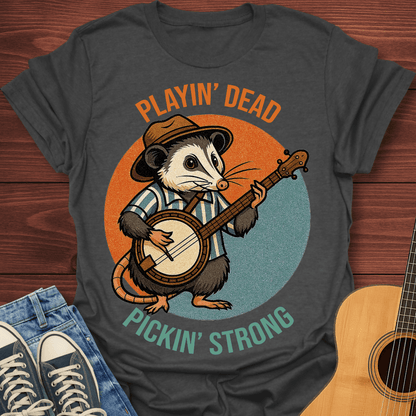 Playin’ Dead, Pickin’ Strong T-Shirt