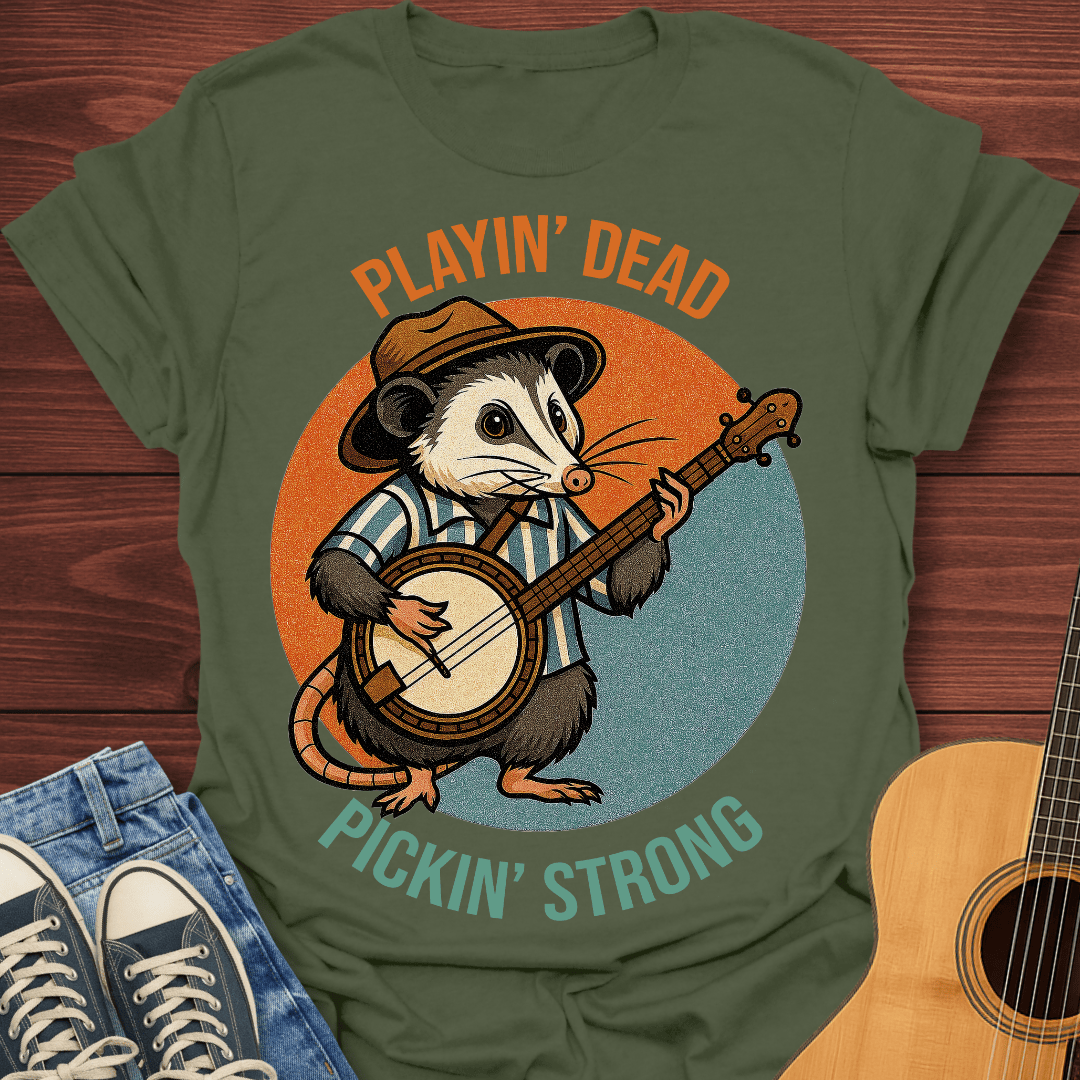 Playin’ Dead, Pickin’ Strong T-Shirt