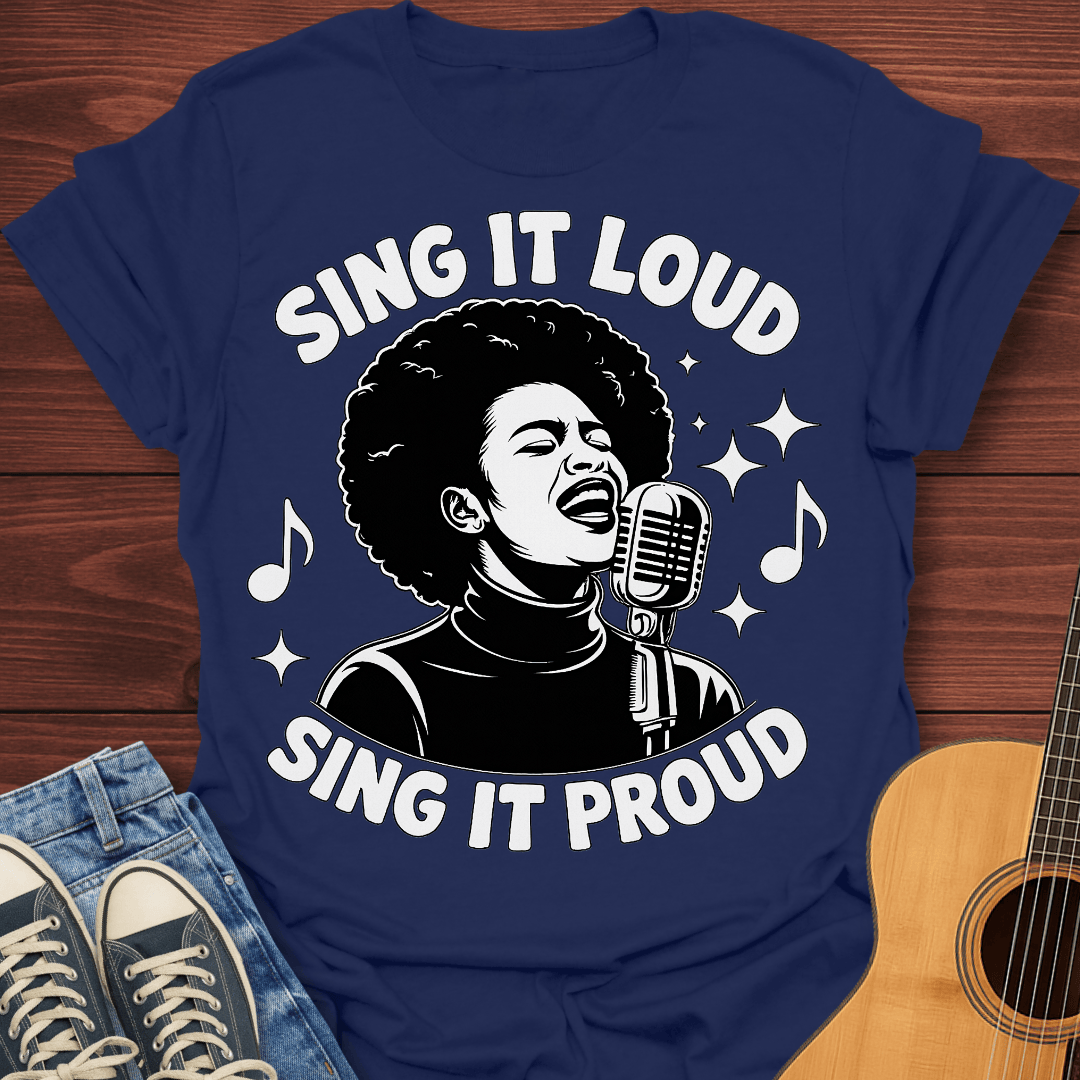 Sing It Loud Sing It Proud T-Shirt