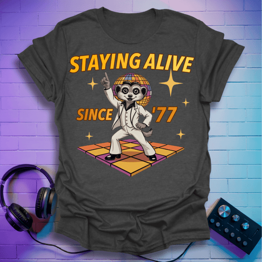 Stayin’ Alive Since ’77 Disco Meerkat T-Shirt