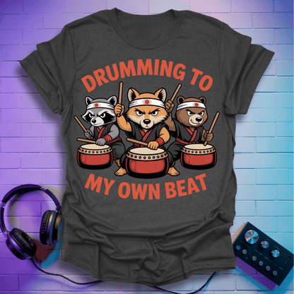 Drumming to My Own Beat - Taiko Warriors T-Shirt