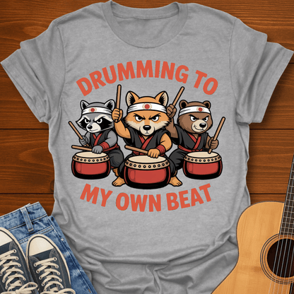 Drumming to My Own Beat T-Shirt
