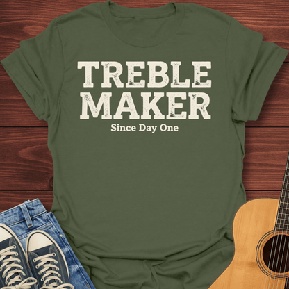 Treble Maker Since Day One T-Shirt