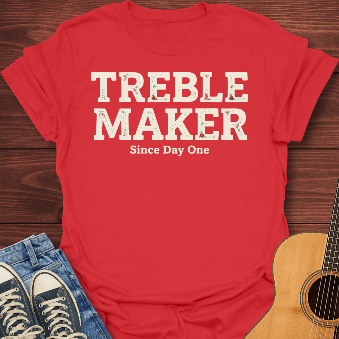 Treble Maker Since Day One T-Shirt