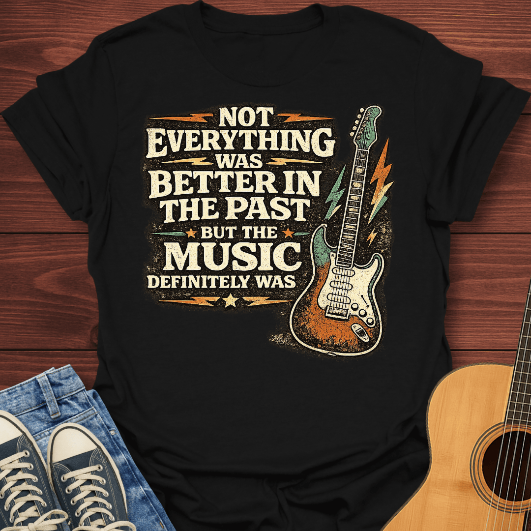 When Music Was Better T-Shirt