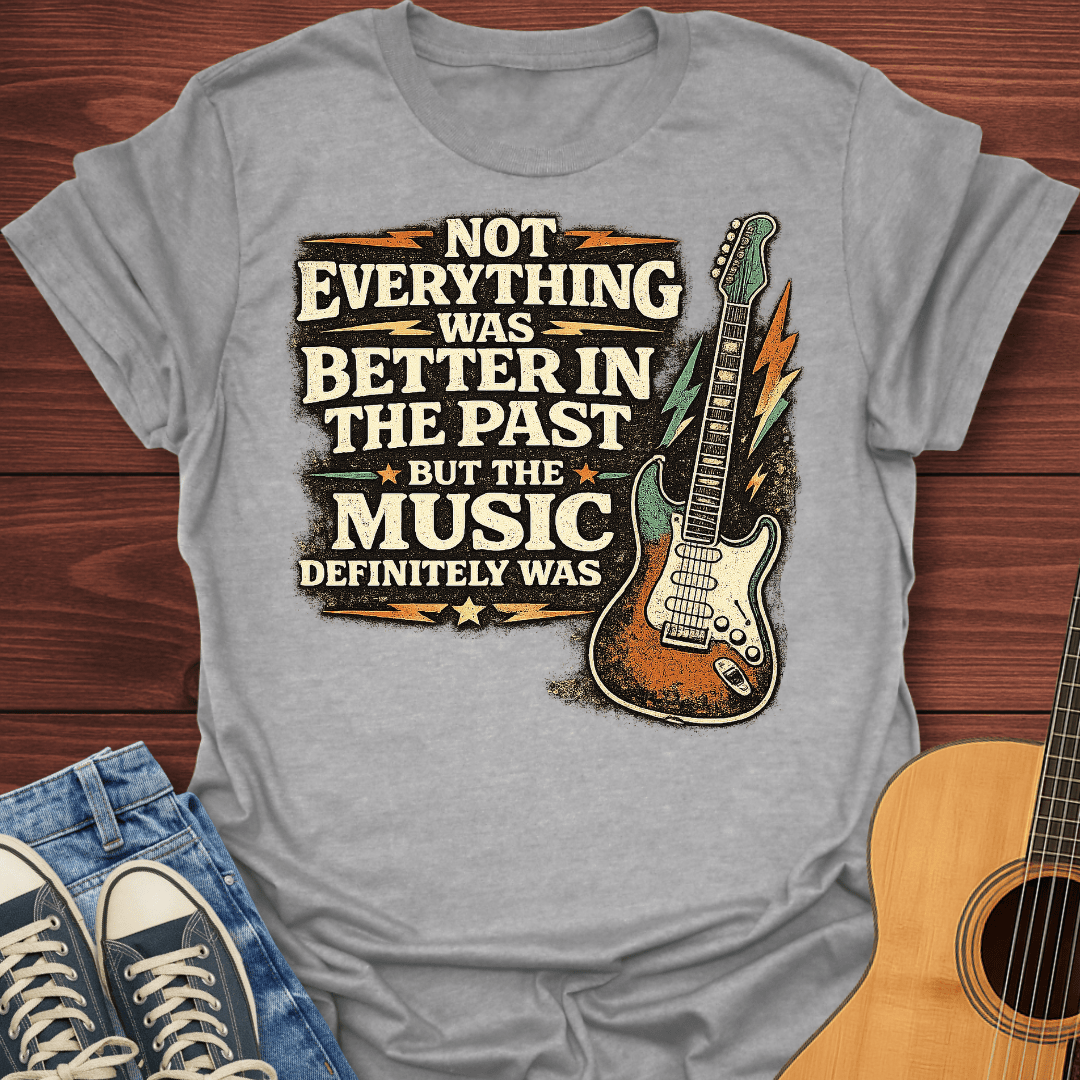 When Music Was Better T-Shirt
