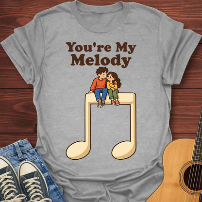 You're My Melody T-Shirt