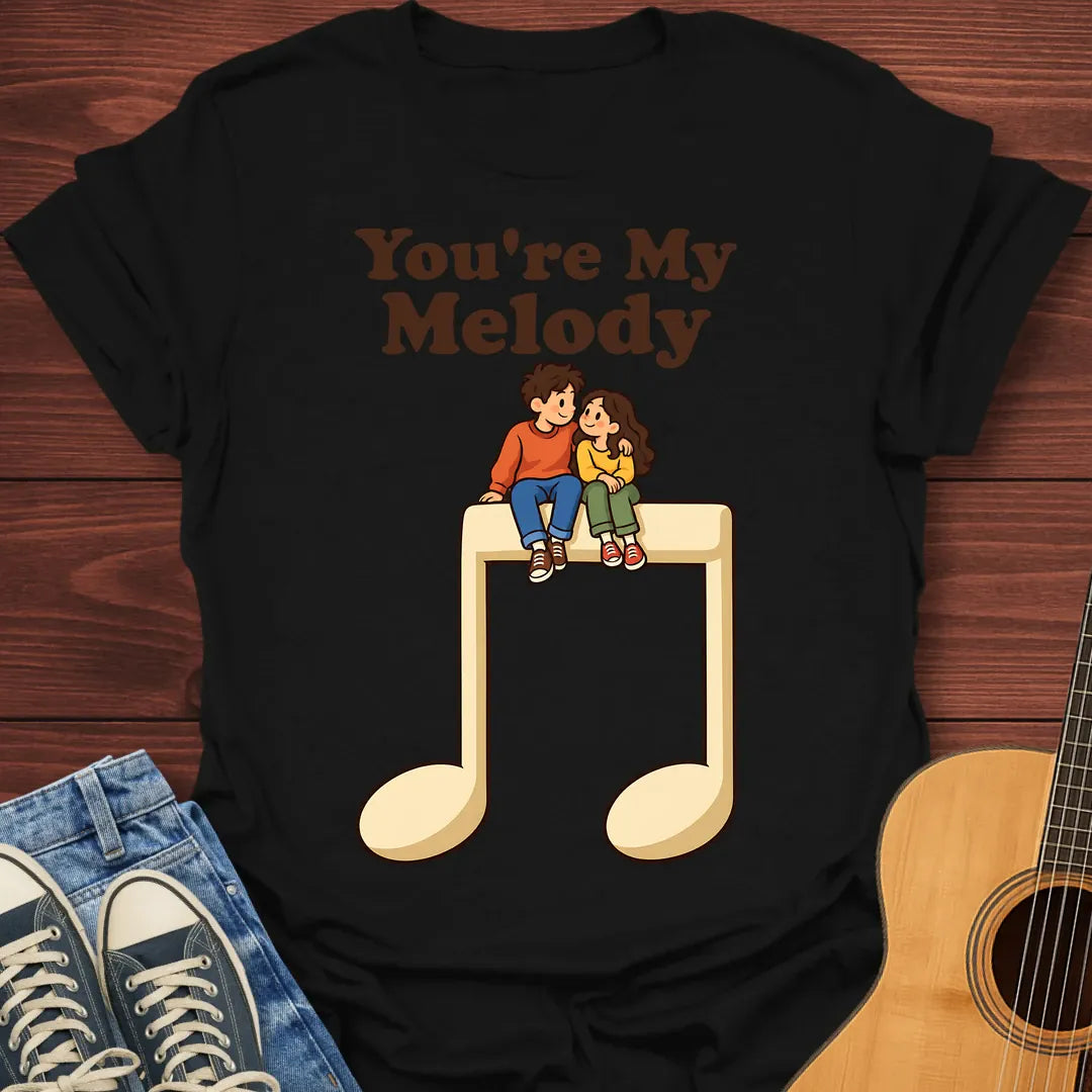 You're My Melody T-Shirt