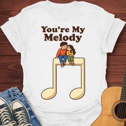 You're My Melody T-Shirt