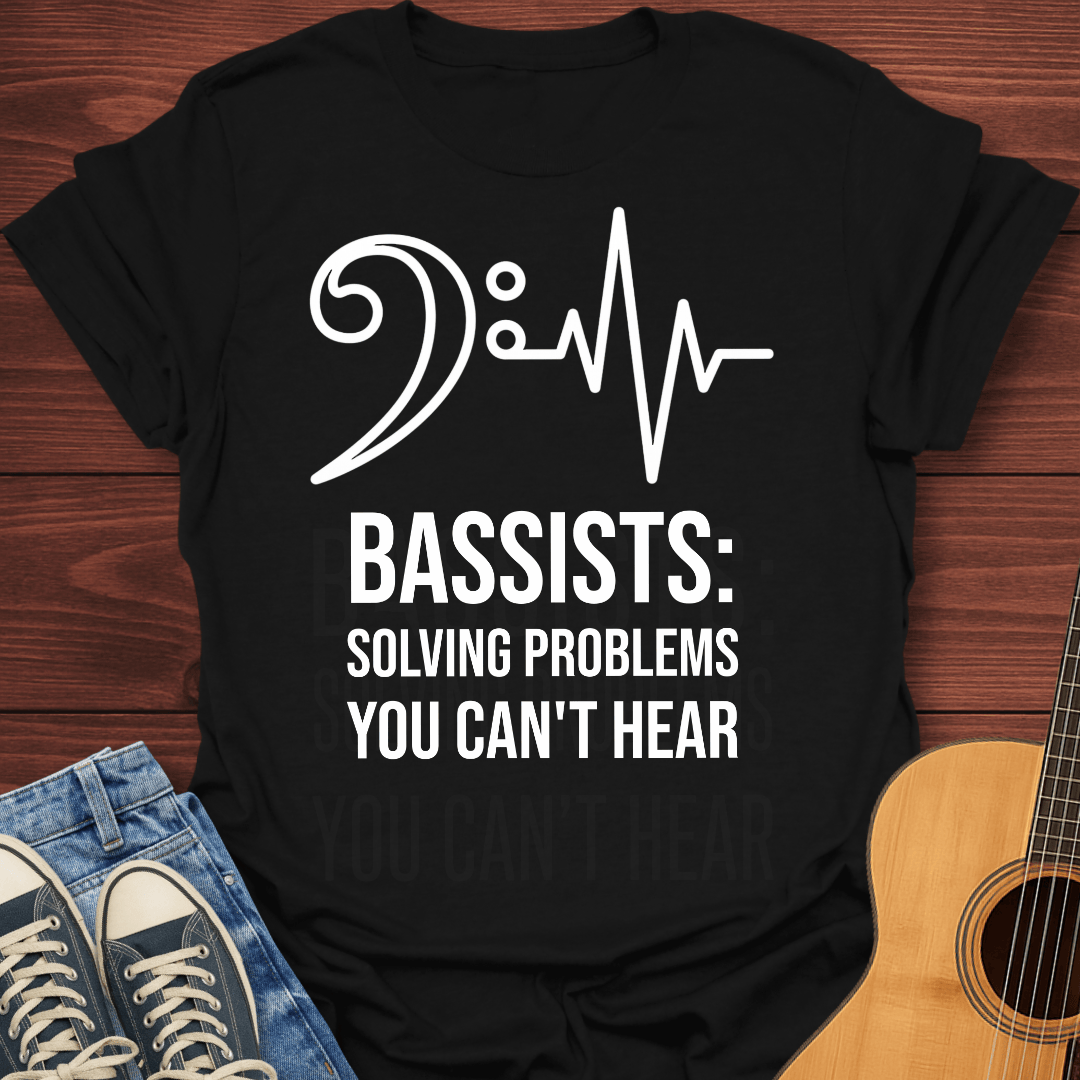 Bassists Solve Problems T-Shirt