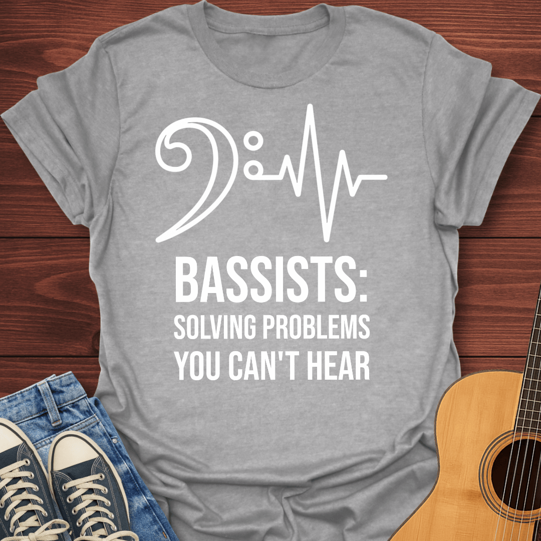 Bassists Solve Problems T-Shirt