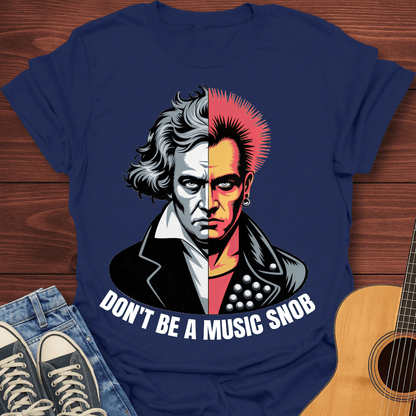 Don't Be A Music Snob T-Shirt